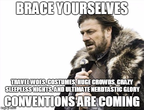 Conventions are coming